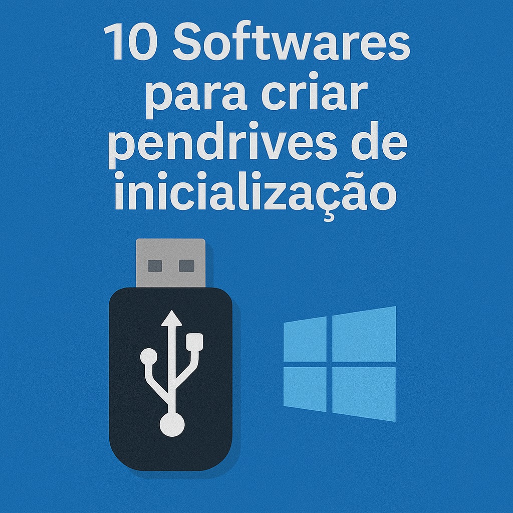 10 Softwares para criar pendrives de inicialização
