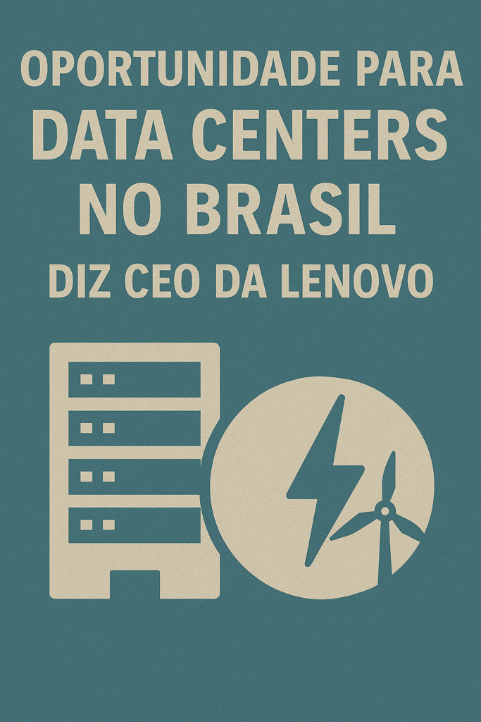 Brasil tem uma oportunidade única de alavancar data centers