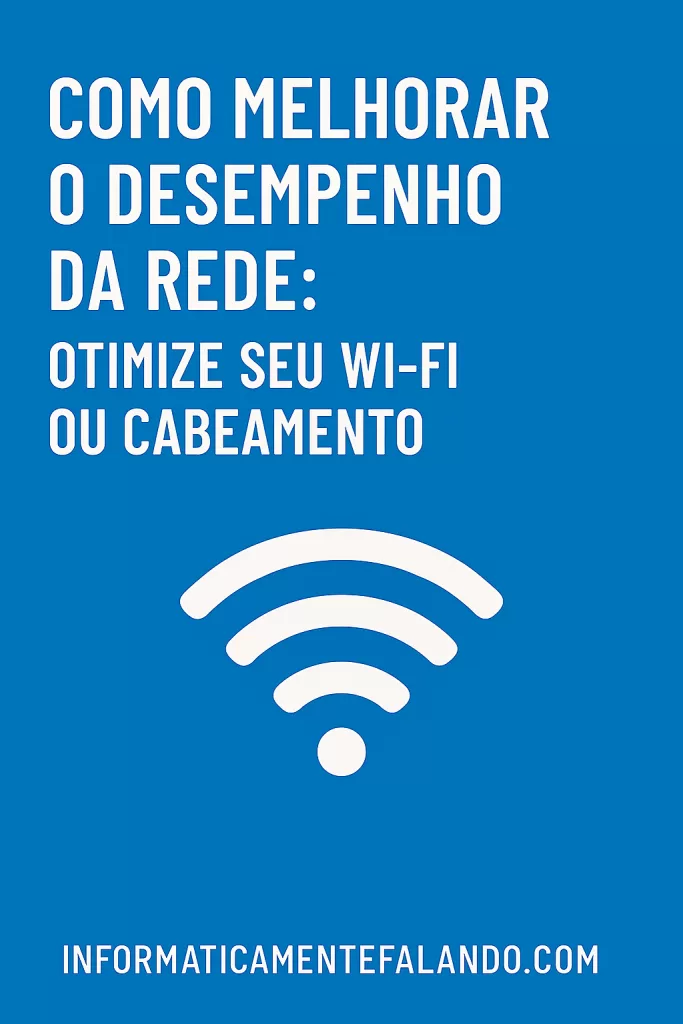 Como Melhorar o Desempenho da Rede Otimize Seu Wi-Fi ou Cabeamento