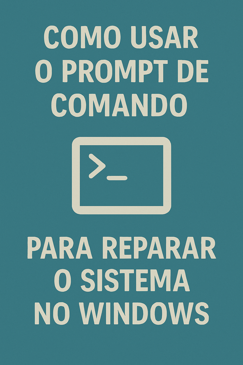 Como Usar o Prompt de Comando para Reparar o Sistema no Windows
