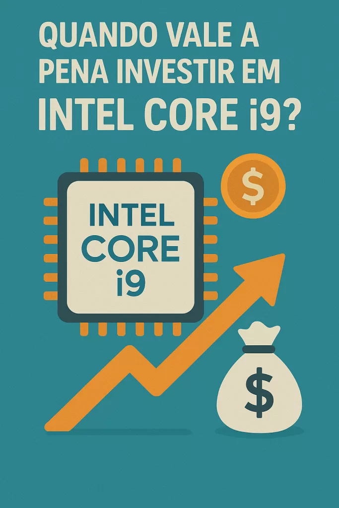 Quando vale a pena investir em um Intel Core i9